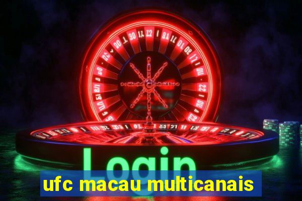 ufc macau multicanais